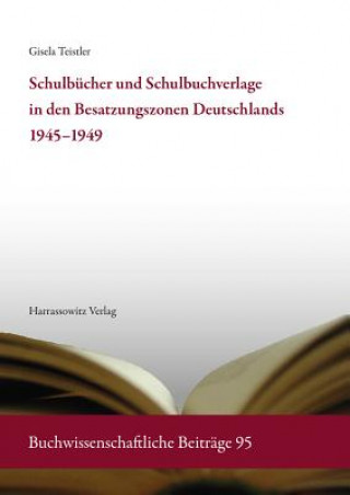 Книга Schulbücher und Schulbuchverlage in den Besatzungszonen Deutschlands 1945-1949 Gisela Teistler