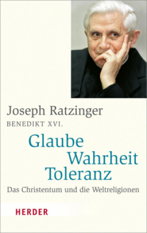 Kniha Glaube - Wahrheit - Toleranz Joseph Ratzinger