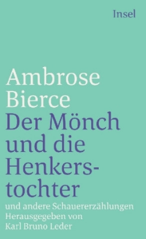 Carte Der Mönch und die Henkerstochter und andere Schauererzählungen Ambrose Bierce