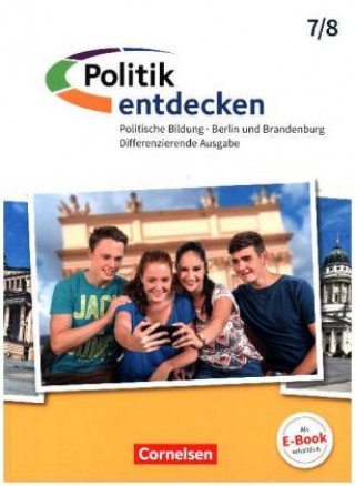 Carte Politik entdecken - Differenzierende Ausgabe Sekundarstufe I Berlin und Brandenburg - 7./8. Schuljahr Christian-Magnus Ernst