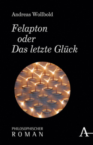 Carte Felapton oder Das letzte Glück Andreas Wollbold