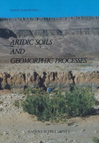 Könyv Aridic Soils and Geomorphic Processes Dan H. Yaalon