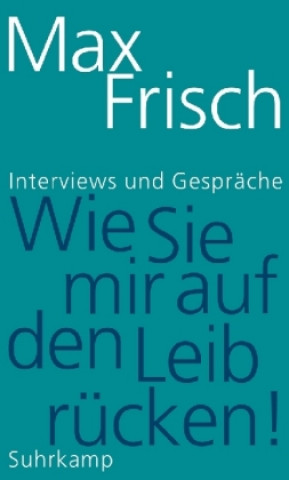 Buch »Wie Sie mir auf den Leib rücken!« Max Frisch