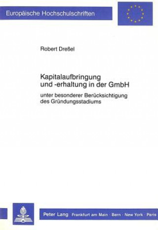Книга Kapitalaufbringung und -erhaltung in der GmbH Robert Dressel