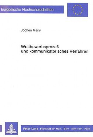 Könyv Wettbewerbsprozess und kommunikatorisches Verfahren Jochen Marly