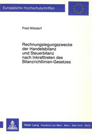 Knjiga Rechnungslegungszwecke der Handelsbilanz und Steuerbilanz nach Inkrafttreten des Bilanzrichtlinien-Gesetzes Fred Wilsdorf