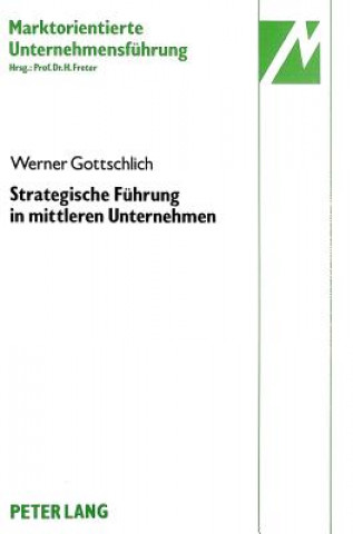 Książka Strategische Fuehrung in mittleren Unternehmen Werner Gottschlich