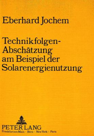 Carte Technikfolgen-Abschaetzung am Beispiel der Solarenergienutzung Eberhard Jochem