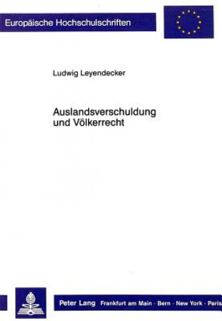 Könyv Auslandsverschuldung und Voelkerrecht Ludwig Leyendecker
