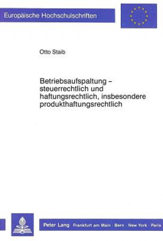 Livre Betriebsaufspaltung - steuerrechtlich und haftungsrechtlich, insbesondere produkthaftungsrechtlich Otto F. Staib