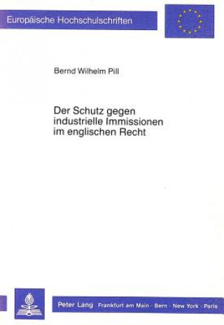Könyv Der Schutz gegen industrielle Immissionen im englischen Recht Bernd W. Pill