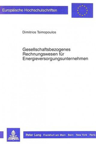 Книга Gesellschaftsbezogenes Rechnungswesen fuer Energieversorgungsunternehmen Dimitrios Tsimopoulos