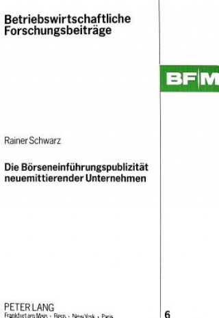 Kniha Die Boerseneinfuehrungspublizitaet neuemittierender Unternehmen Rainer Schwarz