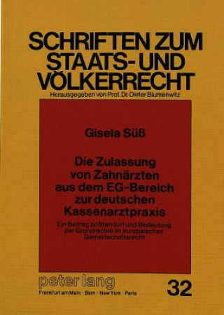 Kniha Die Zulassung von Zahnaerzten aus dem EG-Bereich zur deutschen Kassenarztpraxis Gisela Süss