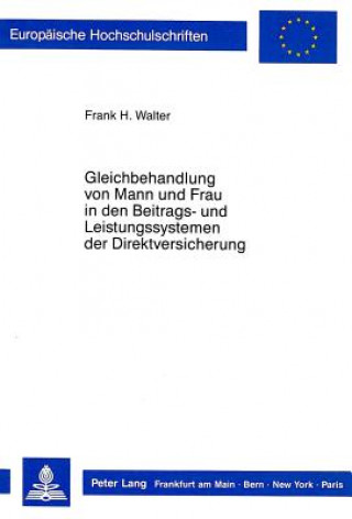 Könyv Gleichbehandlung von Mann und Frau in den Beitrags- und Leistungssystemen der Direktversicherung Frank H. Walter-von Gierke