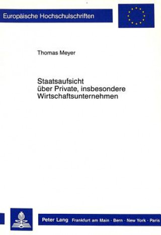 Carte Staatsaufsicht ueber Private, insbesondere Wirtschaftsunternehmen Thomas Meyer