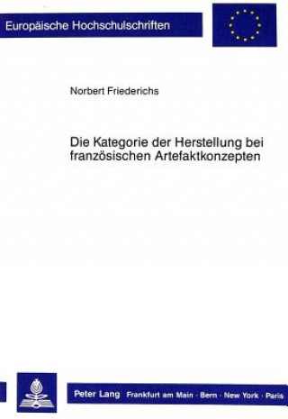 Buch Die Kategorie der Herstellung bei franzoesischen Artefaktkonzepten Norbert Friederichs