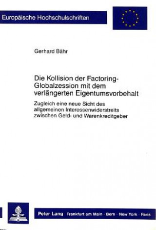 Könyv Die Kollision der Factoring-Globalzession mit dem verlaengerten Eigentumsvorbehalt Gerhard Bähr