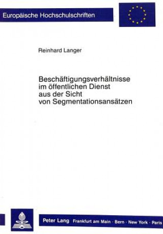 Könyv Beschaeftigunsverhaeltnisse im oeffentlichen Dienst aus der Sicht von Segmentationsansaetzen Reinhard Langer