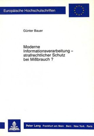 Book Moderne Informationsverarbeitung - strafrechtlicher Schutz bei Missbrauch? Günter Bauer