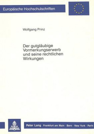 Kniha Der gutglaeubige Vormerkungserwerb und seine rechtlichen Wirkungen Wolfgang Prinz