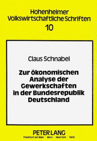 Knjiga Zur oekonomischen Analyse der Gewerkschaften in der Bundesrepublik Deutschland Claus Schnabel