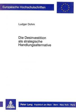 Kniha Die Desinvestition als strategische Handlungsalternative Ludger Dohm