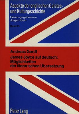 Kniha James Joyce auf deutsch: Moeglichkeiten der literarischen Uebersetzung Andreas Gardt