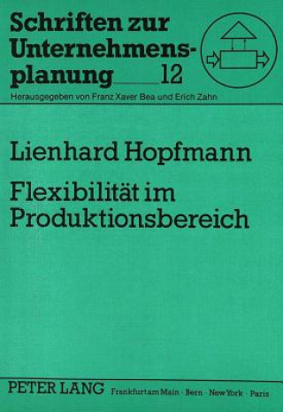 Könyv Flexibilitaet im Produktionsbereich Lienhard Hopfmann