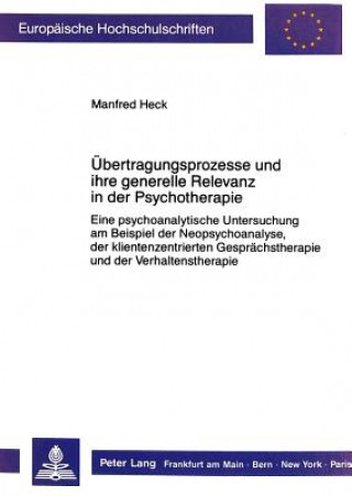 Könyv Uebertragungsprozesse und ihre generelle Relevanz in der Psychotherapie Manfred Heck