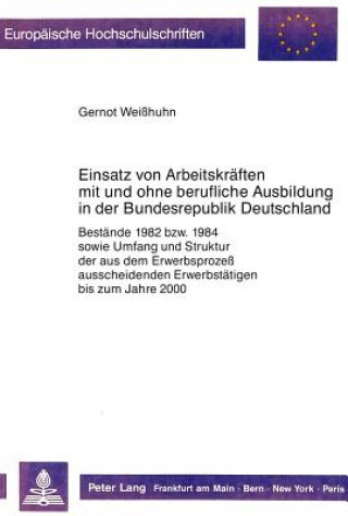 Buch Einsatz von Arbeitskraeften mit und ohne berufliche Ausbildung in der Bundesrepublik Deutschland Gernot Weißhuhn