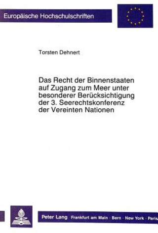 Książka Das Recht der Binnenstaaten auf Zugang zum Meer unter besonderer Beruecksichtigung der 3. Seerechtskonferenz der Vereinten Nationen Torsten Dehnert