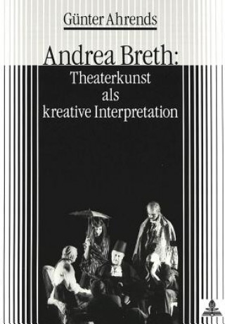 Carte Andrea Breth: Theaterkunst ALS Kreative Interpretation Günter Ahrends