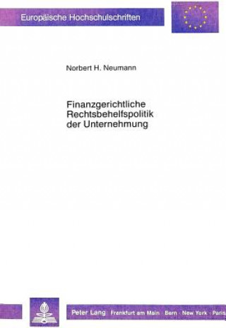 Könyv Finanzgerichtliche Rechtsbehelfspolitik der Unternehmung Norbert Neumann