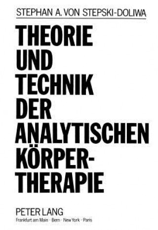 Livre Theorie und Technik der Analytischen Koerpertherapie Stephan von Stepski-Doliwa