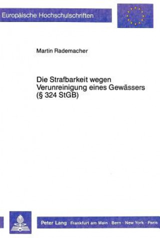 Książka Die Strafbarkeit wegen Verunreinigung eines Gewaessers ( 324 StGB) Martin Rademacher