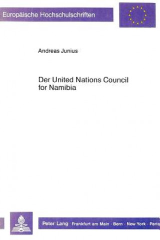 Könyv Der United Nations Council for Namibia Andreas Junius