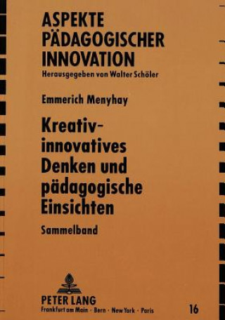 Książka Kreativ-innovatives Denken und paedagogische Einsichten Emmerich Menyhay