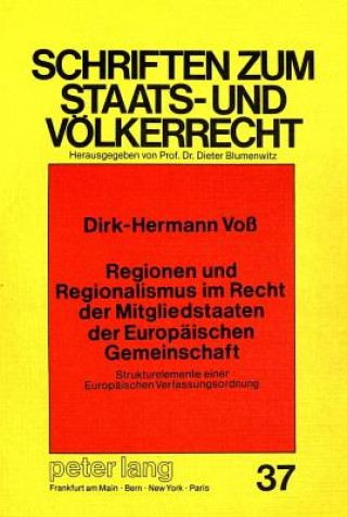 Książka Regionen und Regionalismus im Recht der Mitgliedstaaten der Europaeischen Gemeinschaft: Strukturelemente einer Europaeischen Verfassungsordnung Dirk Hermann Voss