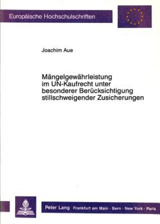 Kniha Maengelgewaehrleistung im UN-Kaufrecht unter besonderer Beruecksichtigung  stillschweigender Zusicherungen Joachim Aue