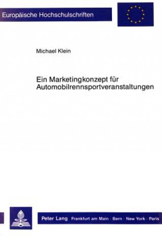 Kniha Ein Marketingkonzept fuer Automobilrennsportveranstaltungen Michael Klein
