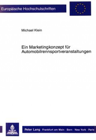 Книга Ein Marketingkonzept fuer Automobilrennsportveranstaltungen Michael Klein