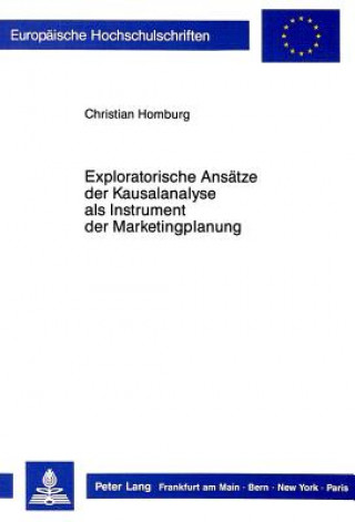 Книга Exploratorische Ansaetze der Kausalanalyse als Instrument der Marketingplanung Christian Homburg