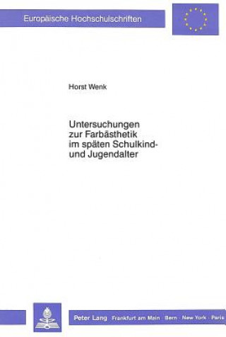 Kniha Untersuchungen zur Farbaesthetik im spaeten Schulkind- und Jugendalter Horst Wenk