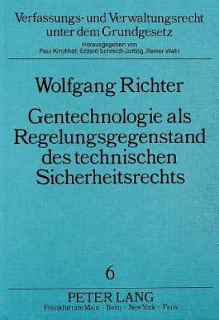 Könyv Gentechnologie als Regelungsgegenstand des technischen Sicherheitsrechts Wolfgang Richter