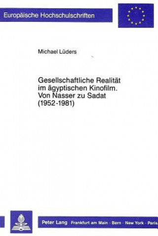 Kniha Gesellschaftliche Realitaet im aegyptischen Kinofilm- Von Nasser zu Sadat (1952-1981) Michael Lüders