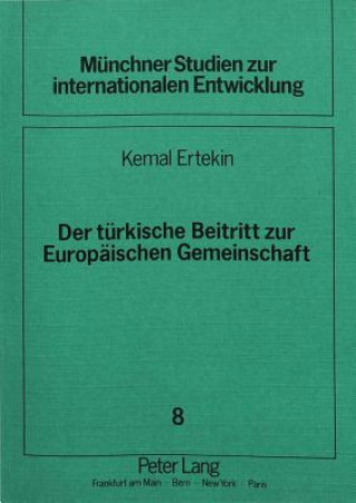 Carte Der tuerkische Beitritt zur Europaeischen Gemeinschaft Kemal Ertekin