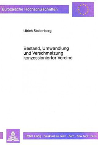 Książka Bestand, Umwandlung und Verschmelzung konzessionierter Vereine Ulrich Stoltenberg