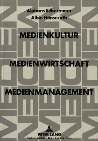 Könyv Medienkultur, Medienwirtschaft, Medienmanagement Alphons Silbermann