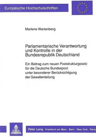 Kniha Parlamentarische Verantwortung und Kontrolle in der Bundesrepublik Deutschland Marlene Wartenberg